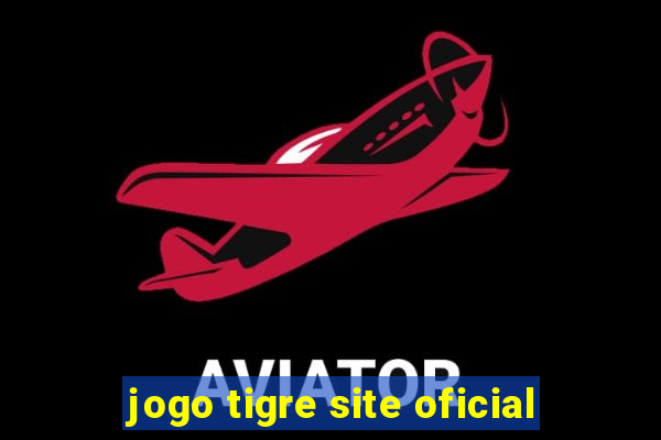 jogo tigre site oficial